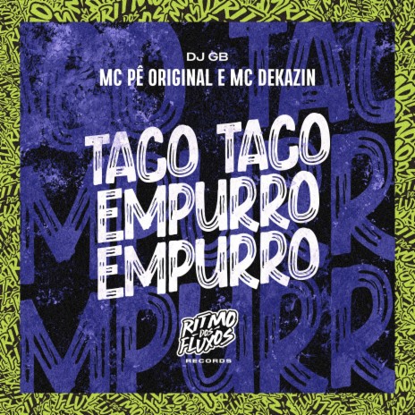 Taco Taco Empurro Empurro ft. MC Dekazin & DJ GB | Boomplay Music