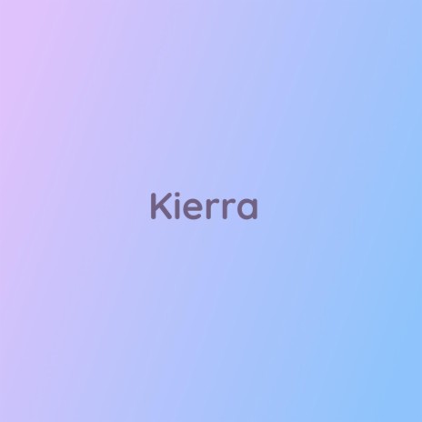 Kierra | Boomplay Music