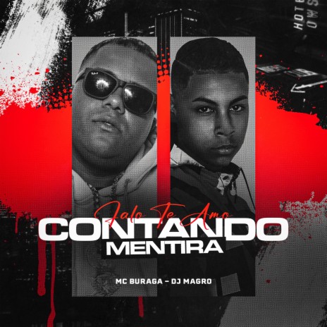 Falo Te Amo Contando Mentira ft. Dj Magro | Boomplay Music