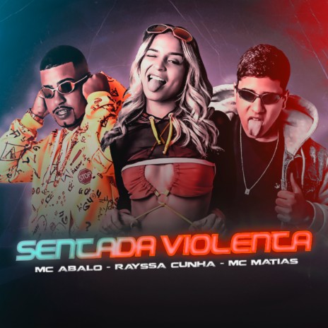 Sentada Violenta ft. Mc Matias & Rayssa Cunha | Boomplay Music