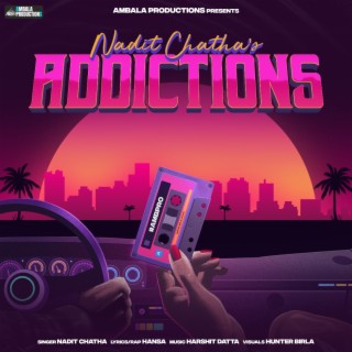 Addictions ft. Harshit Datta & Hansa