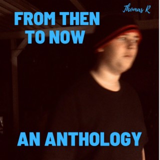 From Then To Now: An Anthology