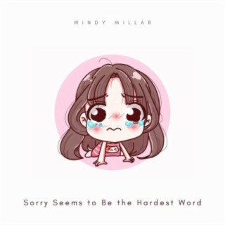 Sorry Seems to Be the Hardest Word