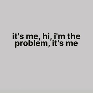 I'm The Problem