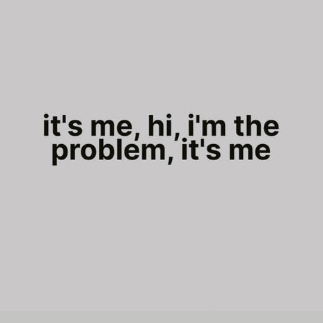 I'm The Problem | Boomplay Music