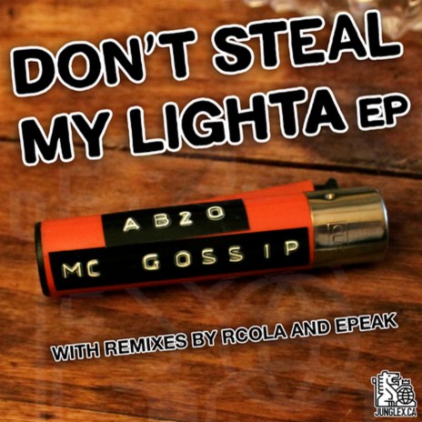 Don't Steal My Lighter ft. Mc Gossip | Boomplay Music