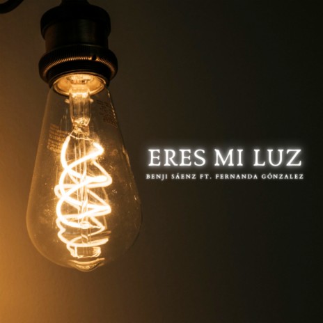 Eres Mi Luz ft. Fernanda Gónzalez | Boomplay Music