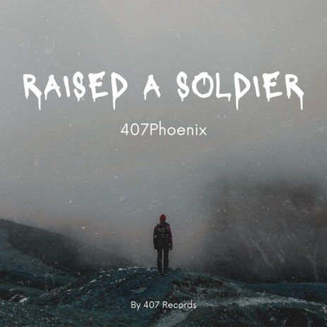 Raised a soldier | Boomplay Music