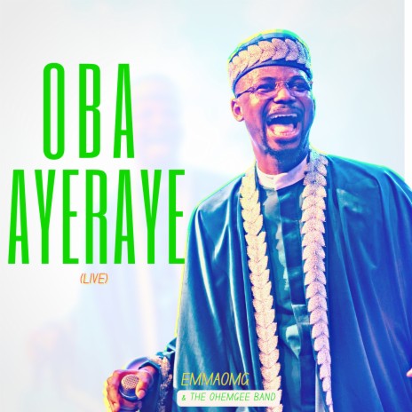 Oba Ayeraye (Live) ft. The OhEmGee Band | Boomplay Music