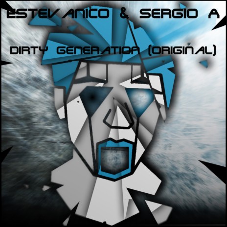 Dirty Generation (Original) ft. Sergio A. | Boomplay Music