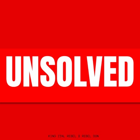 Unsolved ft. REBEL DON | Boomplay Music