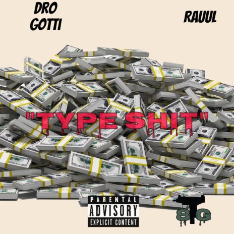 Type Shit ft. 8TG Rauul | Boomplay Music