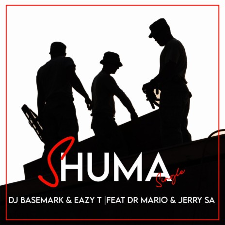 Shuma ft. Kingrap Eazy T, Dr 'Mario & Dj Jerry SA