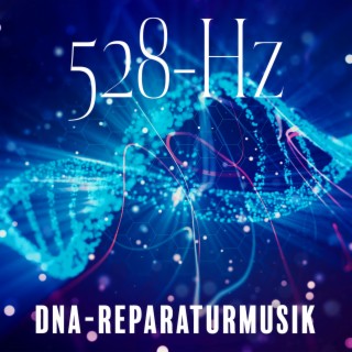 528-Hz-DNA-Reparaturmusik: Wunder-Nervenheilungsfrequenz, Stress Abbauen und Positive Energie Bringen