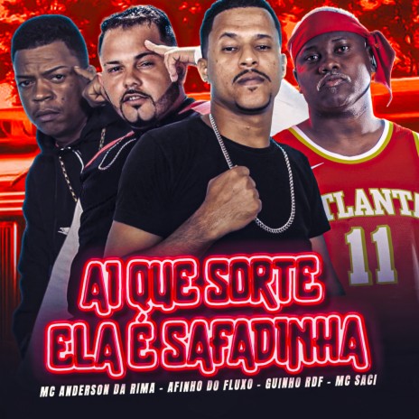 Ai Que Sorte Ela É Safadinha ft. MC Anderson da Rima, GUINHO RDF & Mc saci | Boomplay Music