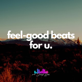 feel-good beats for u.