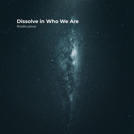 Dissolve in Who We Are | Boomplay Music