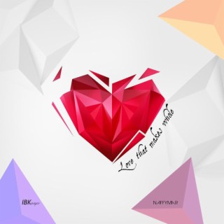 Love That Makes Whole ft. NaffymaR lyrics | Boomplay Music
