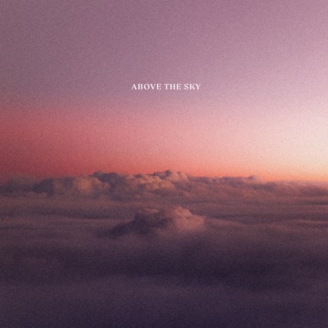 Above the Sky ft. Quist | Boomplay Music