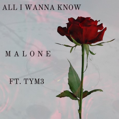 All I Wanna Know ft. TYM3 | Boomplay Music