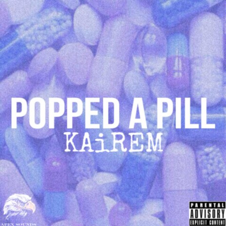 PoPPed a Pill ft. KAiREM | Boomplay Music