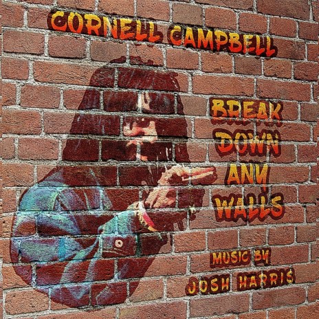 Break Down Any Walls ft. Cornell Campbell | Boomplay Music