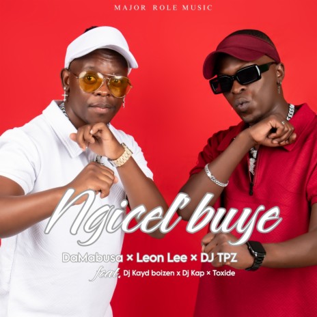 Ngicel’buye ft. Leon lee, Dj Tpz, Dj kap, Toxide & Dj Kayd Boizen | Boomplay Music