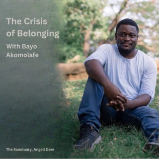 The Crisis of Belonging and Post-Humanist Intelligence with Dr. Bayo Akomolafe