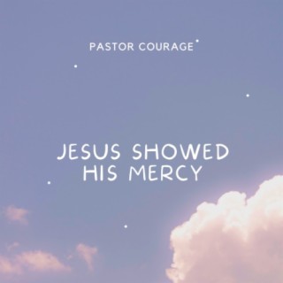 Jesus Showed His Mercy