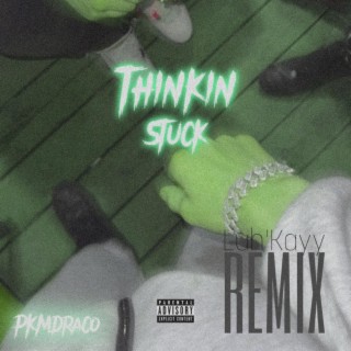 Thinkin Stuck (Remix)