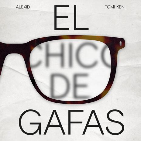 El Chico De Gafas ft. Tomi Keni | Boomplay Music