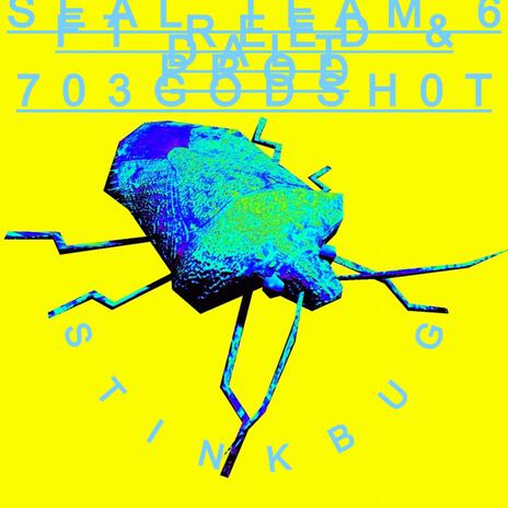 stinkbug (seal team 6) ft. reed.rememberedt & dalttizzy | Boomplay Music