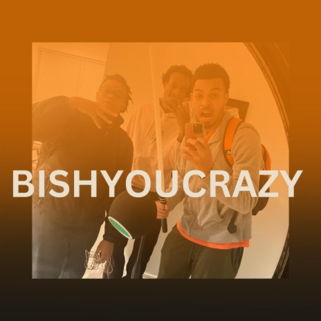 BISHYOUCRAZY | Boomplay Music