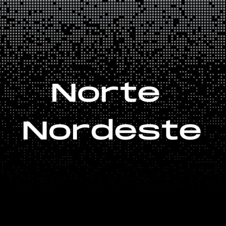 Norte Nordeste | Boomplay Music