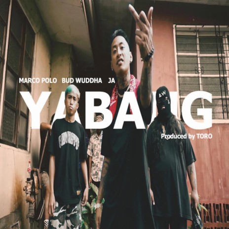 YABANG ft. MARCOPOLO, Bud Wuddha & JA