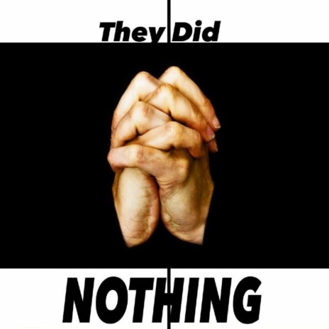 They Did Nothing | Boomplay Music