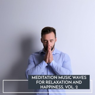 Meditation Music Waves for Relaxation and Happiness, Vol. 2