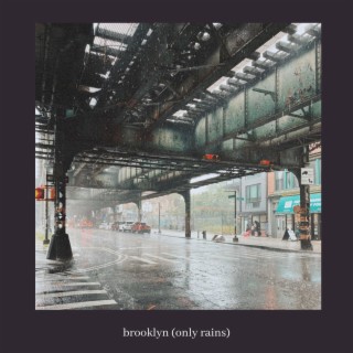 Brooklyn (Only Rains)