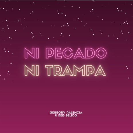 Ni Pecado Ni Trampa ft. Reis Belico | Boomplay Music