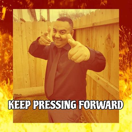 KEEP PRESSING FORWARD ft. MALIC & VIZ'LYFE