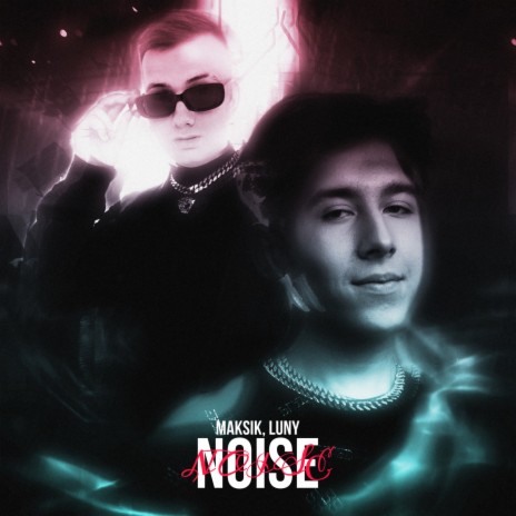 Noise ft. maksik | Boomplay Music