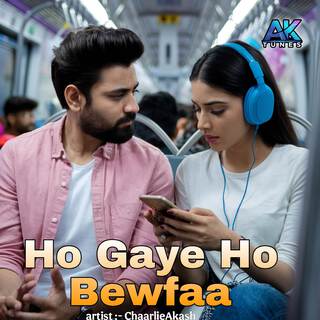 Ho Gaye Ho Bewfaa