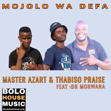 Mojolo Wa defa ft. Thabiso Praise & Dr Morwana | Boomplay Music