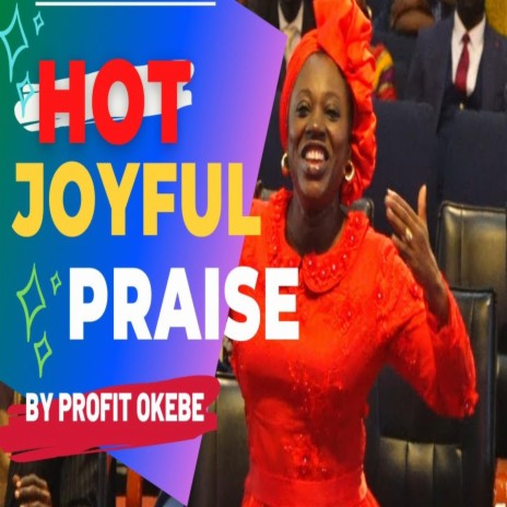 HOT JOYFUL PRAISE (AT THE DUNAMIS HDQTRS, THE GLORY DOME ABUJA.) BY PROFIT OKEBE | Boomplay Music