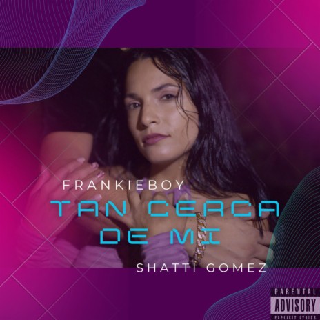 Tan Cerca De Mi ft. Shatti Gomez | Boomplay Music