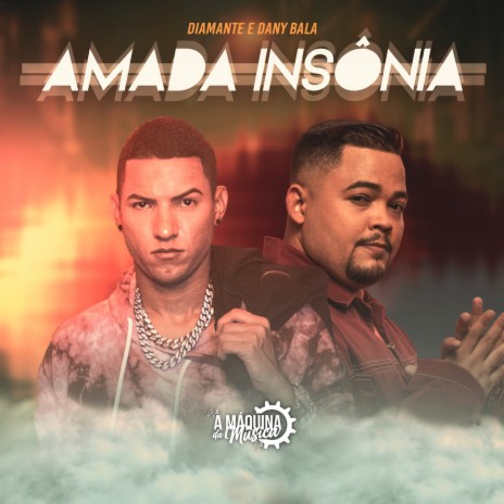 Amada Insônia ft. Dany Bala | Boomplay Music