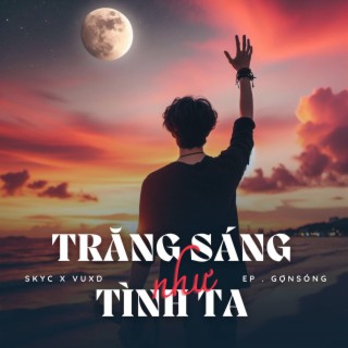 TRĂNG SÁNG NHƯ TÌNH TA