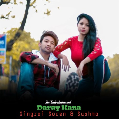 Daray Kana (Santali) ft. Sushma | Boomplay Music