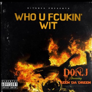 Who U Fuckin' Wit ft. Keem Da Dreem lyrics | Boomplay Music