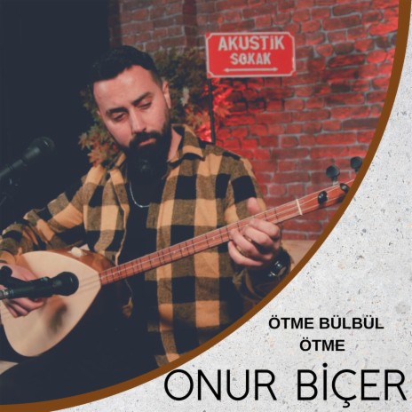 Ötme Bülbül Ötme (Onur Biçer)